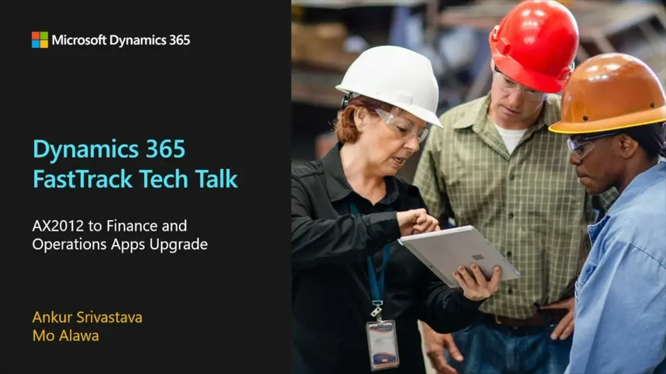 Title slide for the Dynamics 365 FastTrack Tech Talk "AX2012 to Finance and Operations Apps Upgrade" beside a photo of three workers in hard hats looking at a tablet